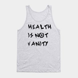 Health Is Not Vanity Tank Top